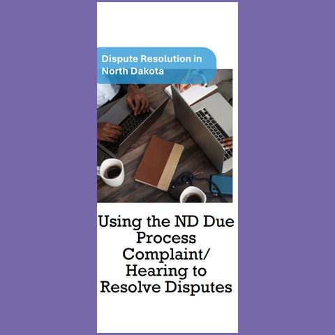 Dispute Resolution in North Dakota: Using the ND Due Process Complaint/Hearing to Resolve Disputes