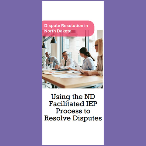 Dispute Resolution in North Dakota: Using the ND Facilitated IEP Process to Resolve Disputes