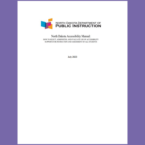 ND Accessibility Manual: How to Select, Administer, and Evaluate Use of Accessibility Supports for Instruction and Assessment of All Students
